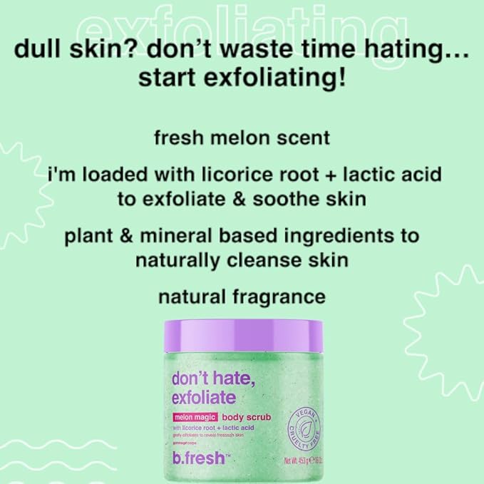 b.fresh Exfoliating Body Scrub | Don't Hate, Exfoliate Soothing Body Polish For Women & Men - Sugar Scrub Enhanced With Hydrating Lactic Acid + Licorice Root, Magic Melon Scent